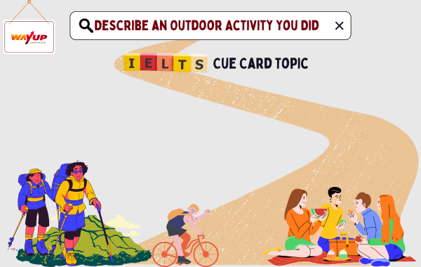 Describe an Outdoor Activity You Did - IELTS Cue Card